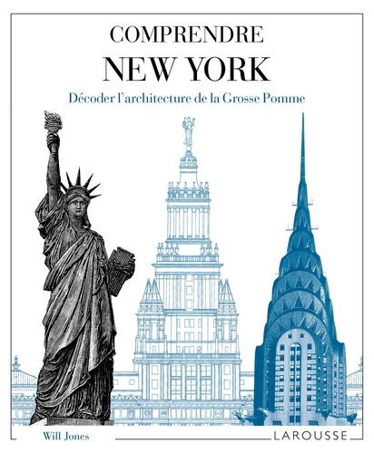 Will Jones - Comprendre New York - Décoder l'architecture de la Grosse Pomme.