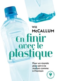 Will McCallum - En finir avec le plastique.