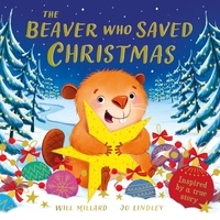 Will Millard et Jo Lindley - The Beaver Who Saved Christmas.