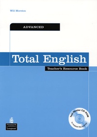 Will Moreton - Total English Advanced Teacher's Resource Book with CD-Rom.