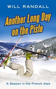 Will Randall - Another Long Day On The Piste - A Season in the French Alps.
