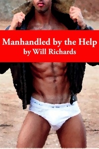  Will Richards - Manhandled by the Help.