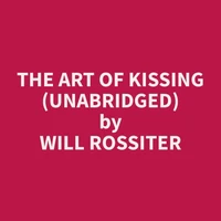 The Art of Kissing (Unabridged)