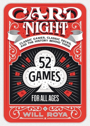 Card Night. Classic Games, Classic Decks, and The History Behind Them