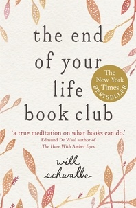Will Schwalbe - The End of Your Life Book Club.