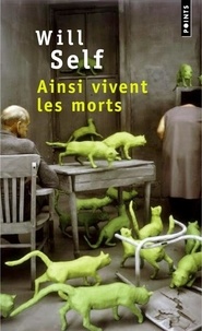 Will Self - Ainsi Vivent Les Morts.