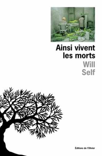 Will Self - Ainsi Vivent Les Morts.