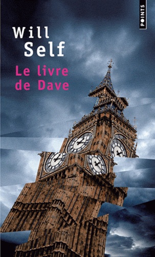 Will Self - Le livre de Dave - Une révélation du passé récent et de l'avenir lointain.