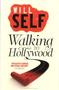 Will Self - Walking to Hollywood.