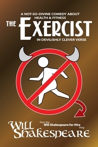  Will Shakespeare (poetry blogg - The Exercist: A Not-So-Divine Comedy about Health &amp; Fitness in Devilishly Clever Verse.