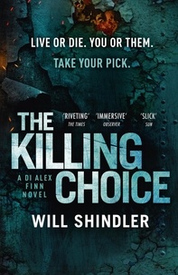 Will Shindler - The Killing Choice - Sunday Times Crime Book of the Month ‘Riveting'.