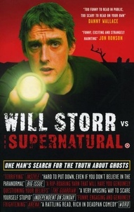 Will Storr - Will Storr Vs. The Supernatural - One man's search for the truth about ghosts.