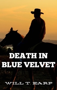  Will T. Earp - Death In Blue Velvet.