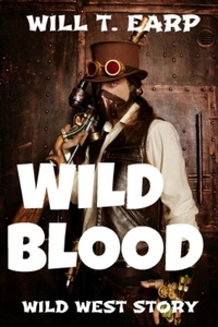  Will T. Earp - Wild Blood: Wild West Story - Wild West Series.