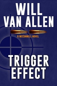  Will Van Allen - Trigger Effect (A McConnell Novel, Book 2).