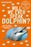 Will We Ever Speak Dolphin?. and 130 other science questions answered