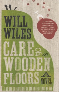 Will Wiles - Care of Wooden Floors.