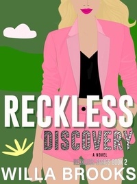  Willa Brooks - Reckless Discovery: An Opposites Attract Romance - Hearts of Millbrook Series, #2.
