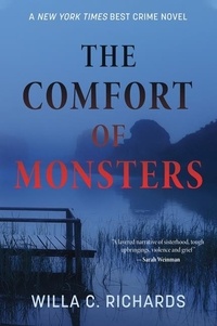 Willa C Richards - The Comfort of Monsters - A Novel.