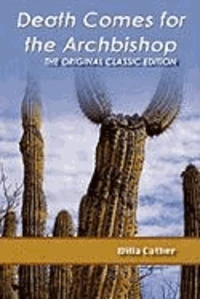 Death Comes for the Archbishop - The Original Classic Edition