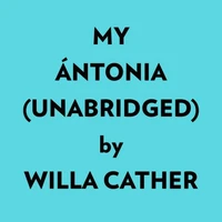 My Ántonia (Unabridged)