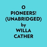  Willa Cather et  AI Marcus - O Pioneers! (Unabridged).