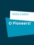 Willa Cather - O Pioneers!.