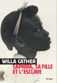 Willa Cather - Saphira, sa fille et l'esclave.