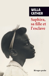 Willa Cather - Saphira, sa fille et l'esclave.