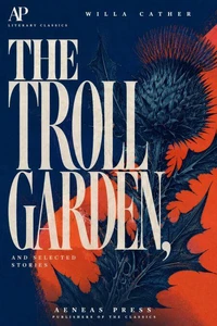 The Troll Garden, and Selected Stories