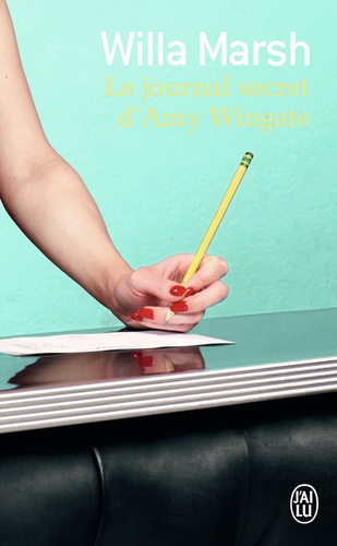 Willa Marsh - Le journal secret d'Amy Wingate.