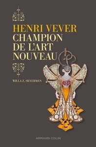 Willa-Z Silverman - Henri Vever, champion de l'art nouveau.