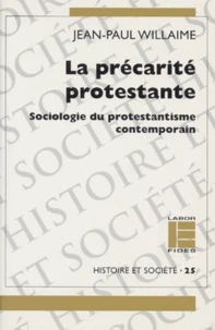 La Precarite Protestante. Sociologie Du Protestantisme Contemporain