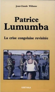 Patrice Lumumba. La crise congolaise revisitée