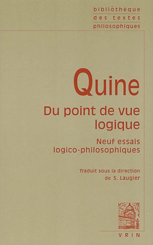 Willard Van Orman Quine - Du point de vue logique - Neuf essais logico-philosophiques.