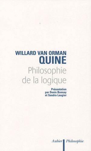 Willard Van Orman Quine - Philosophie de la logique.