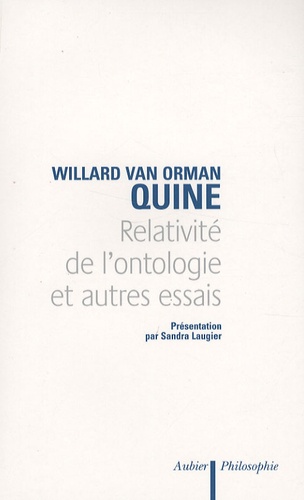 Willard Van Orman Quine - Relativité de l'ontologie et autres essais.
