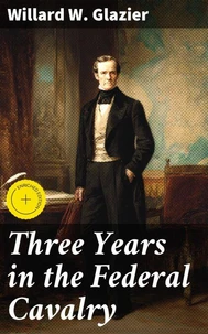 Three Years in the Federal Cavalry