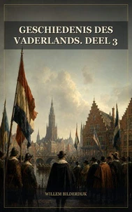 Geschiedenis des vaderlands. Deel 3