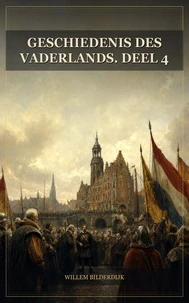Geschiedenis des vaderlands. Deel 4
