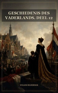 Geschiedenis des vaderlands. Deel 12