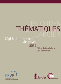 Willem Debeuckelaere - Législation protection vie privée 2014-2015.