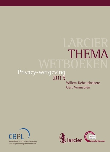 Willem Debeuckelaere et Gert Vermeulen - Privacywetgeving.