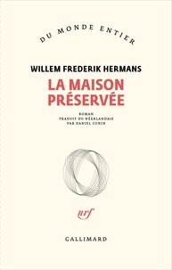 Willem Frederik Hermans - La maison préservée.