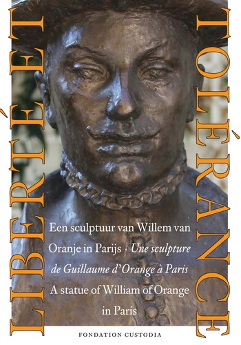 Willem Frijhoff et Alastair Duke - Liberté et tolérance - Une sculpture de Guillaume d'Orange à Paris, édition français-anglais-néerlandais.