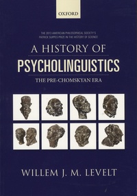 Willem-J-M Levelt - A History of Psycholinguistics - The Pre-Chomskyan Era.