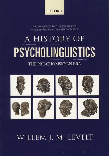 Willem-J-M Levelt - A History of Psycholinguistics - The Pre-Chomskyan Era.