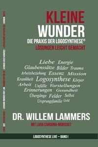  Willem Lammers - KLEINE WUNDER - die Praxis der Logosynthese®.