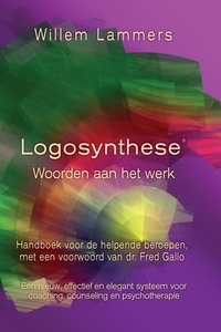  Willem Lammers - Logosynthese. Woorden aan het werk. Handboek voor de helpende beroepen, met een voorwoord van Dr. Fred. Gallo..