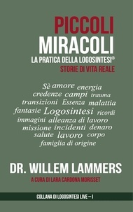  Willem Lammers - Piccoli Miracoli. La Pratica della Logosintesi®. Storie di Vita Reale..